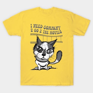 Cute Cat Saying I Need Company To Go To The Movies Fans Ink Art Drawing T-Shirt